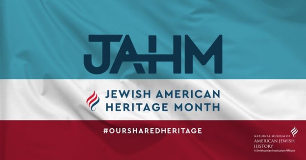 National Jewish-American Heritage Month: Honoring Our Shared Heritage